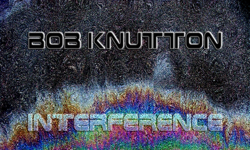 Bob Knutton – Interference